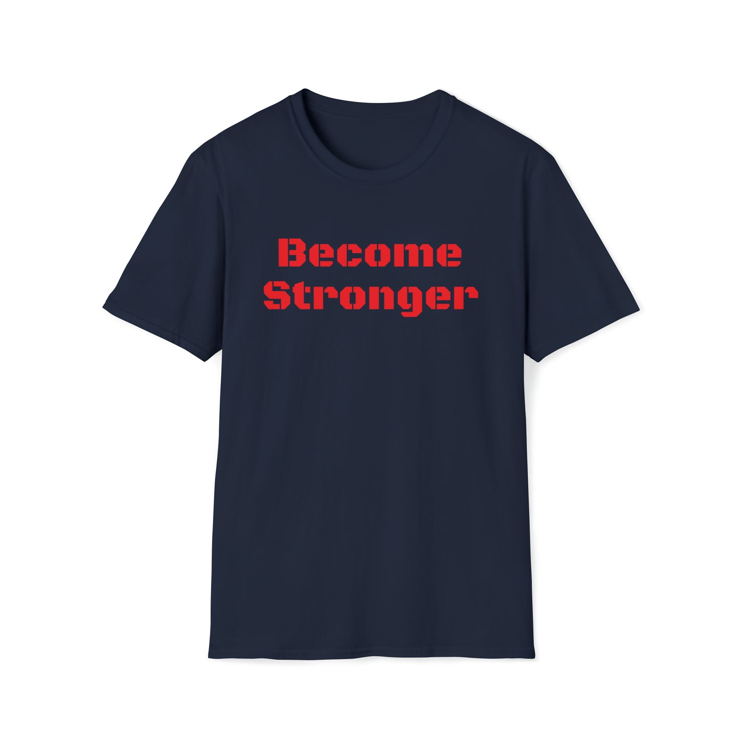 Become Stronger Unisex Softstyle T-Shirt