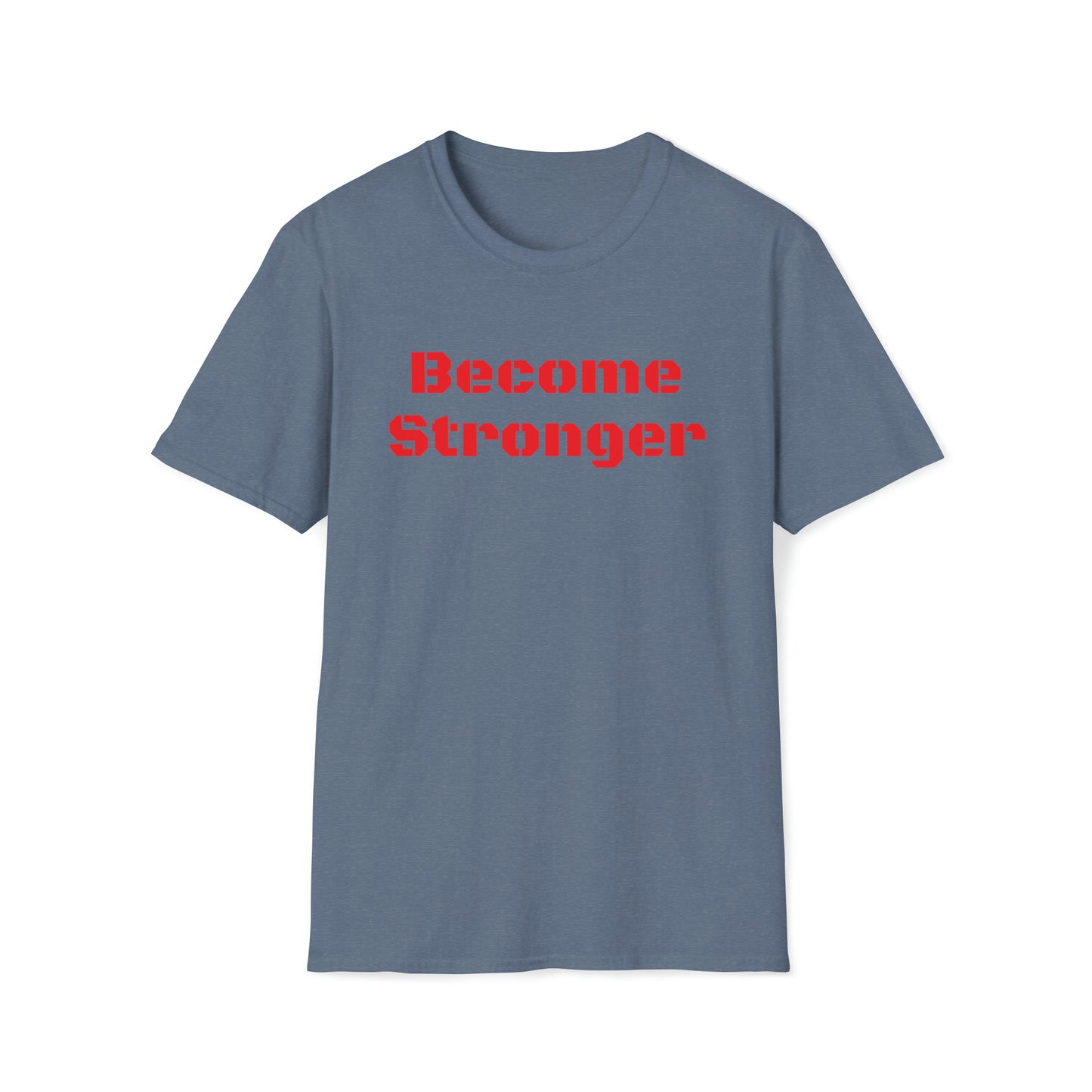 Become Stronger Unisex Softstyle T-Shirt