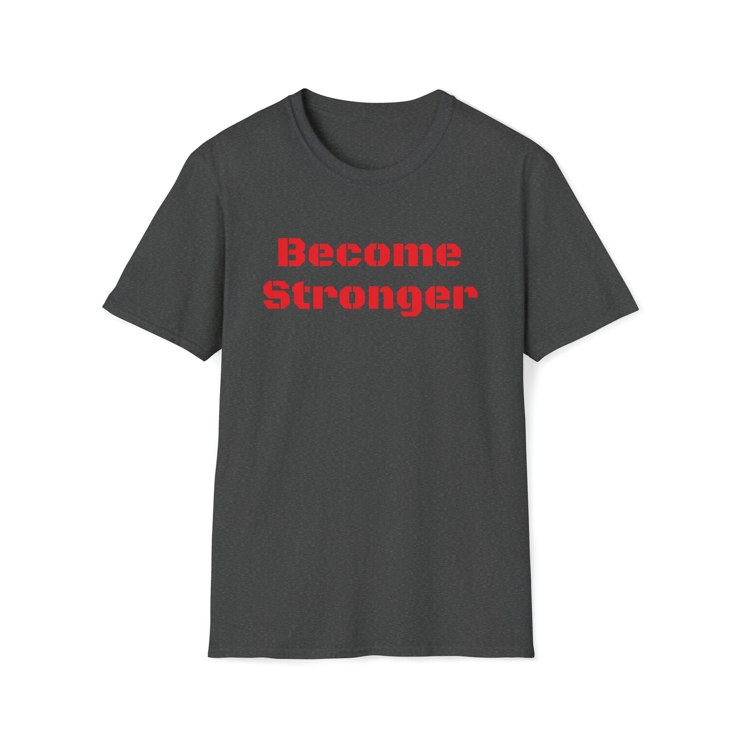 Become Stronger Unisex Softstyle T-Shirt