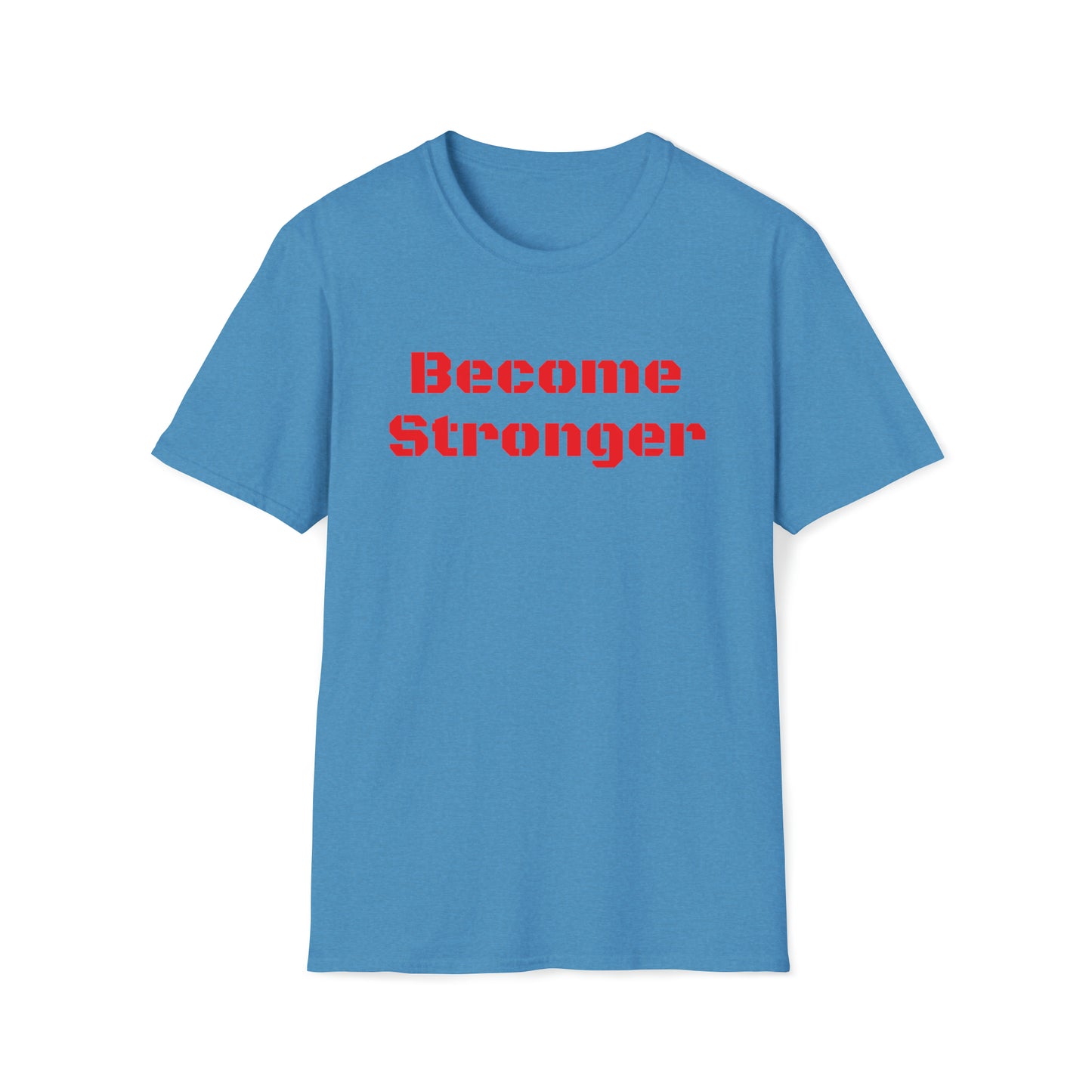Become Stronger Unisex Softstyle T-Shirt