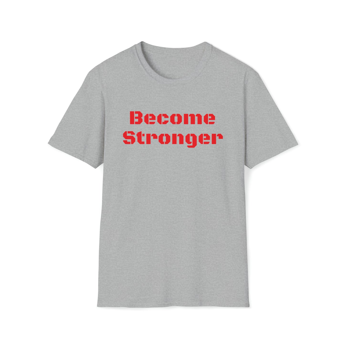 Become Stronger Unisex Softstyle T-Shirt