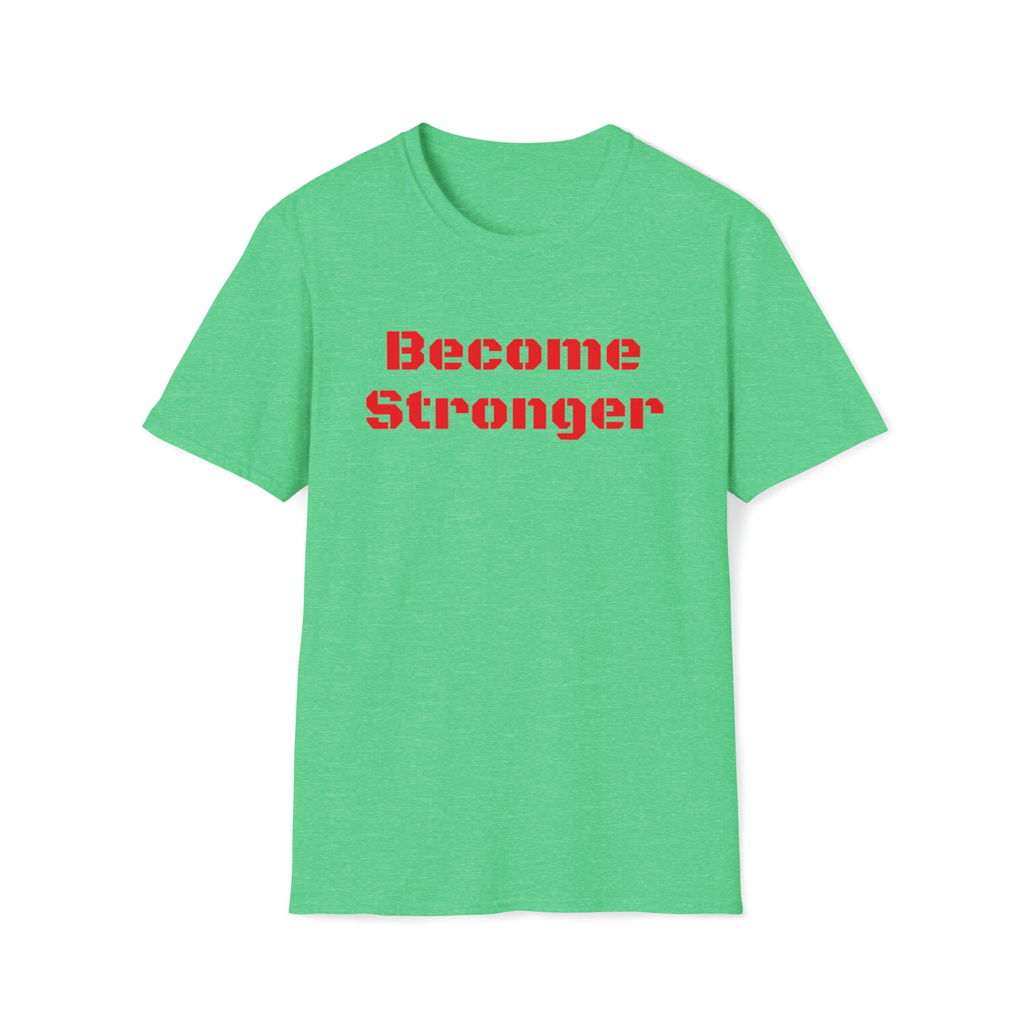 Become Stronger Unisex Softstyle T-Shirt