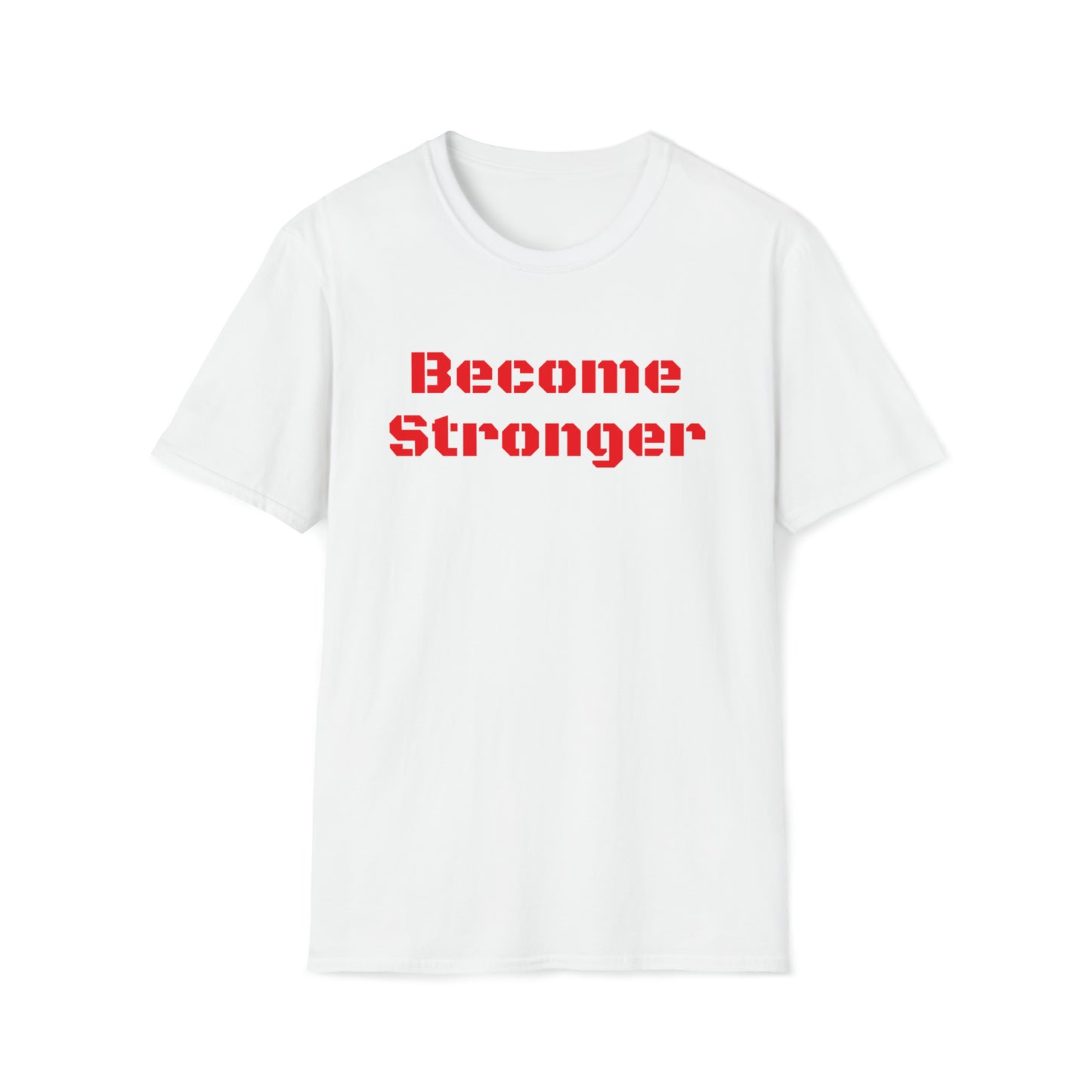 Become Stronger Unisex Softstyle T-Shirt
