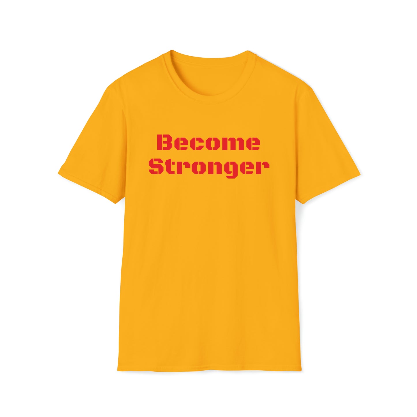 Become Stronger Unisex Softstyle T-Shirt