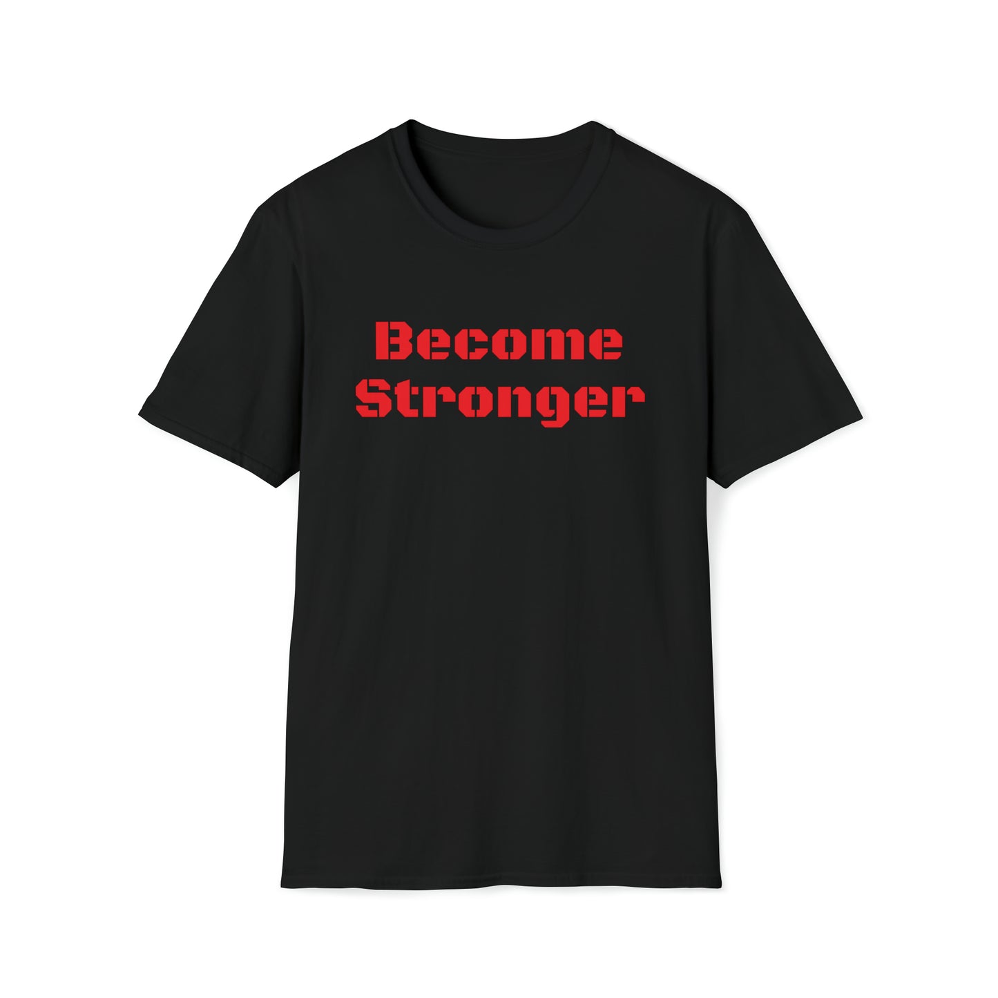 Become Stronger Unisex Softstyle T-Shirt