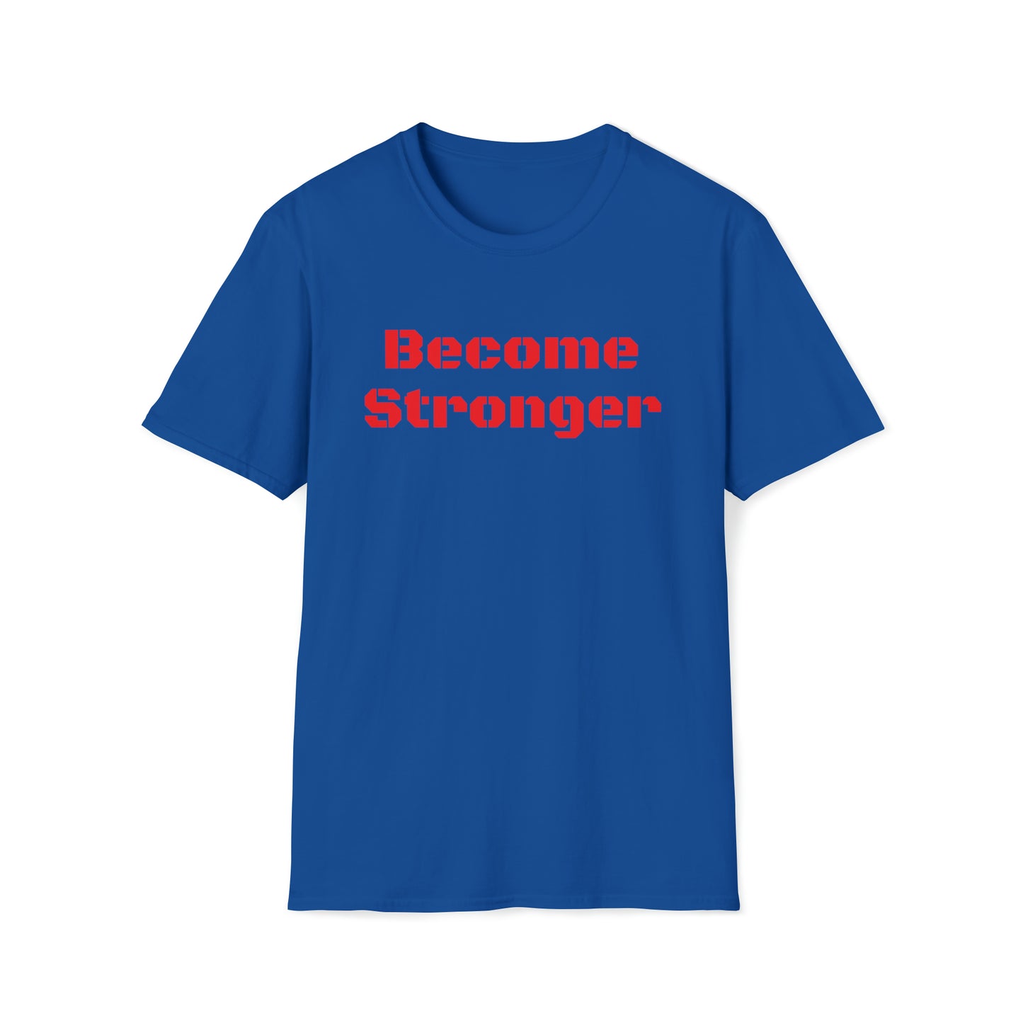Become Stronger Unisex Softstyle T-Shirt