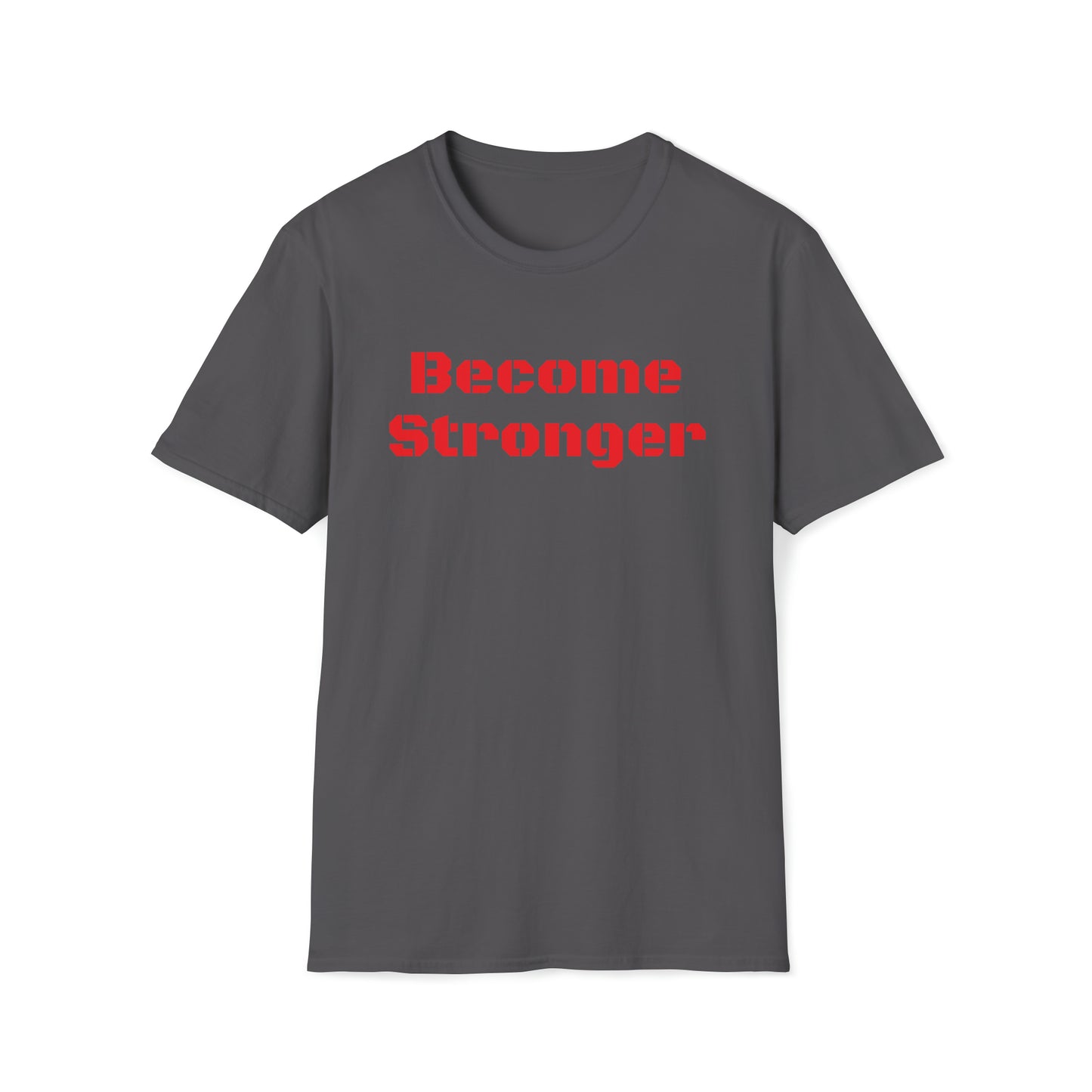 Become Stronger Unisex Softstyle T-Shirt