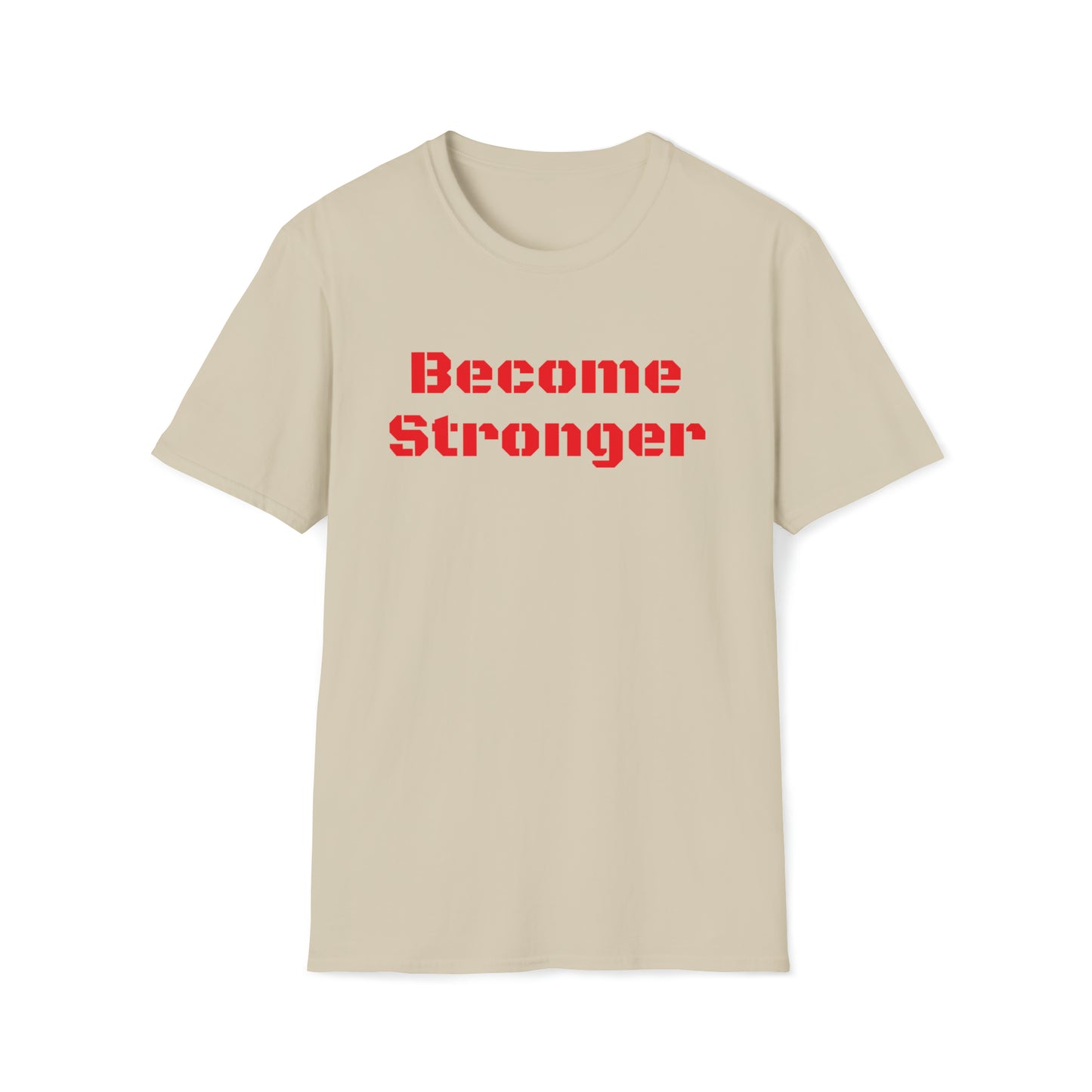 Become Stronger Unisex Softstyle T-Shirt